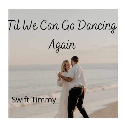 Til We Can Go Dancing Again