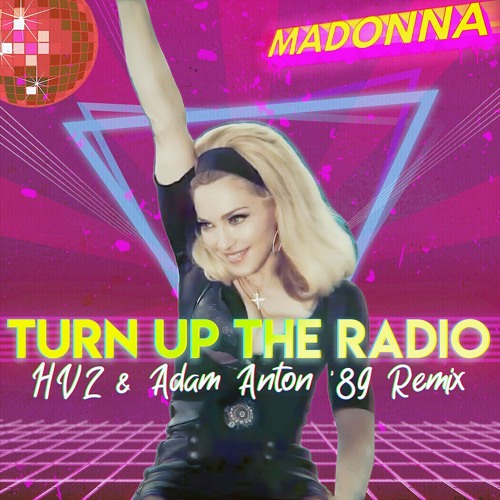 Madonna - Turn Up The Radio (HV2 & Adam Anton '89 Remix)