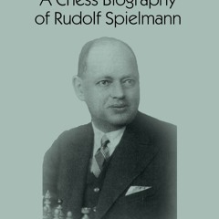 ❤[PDF]⚡ From Vienna to Munich to Stockholm: A Chess Biography of Rudolf Spielmann