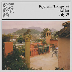 Daydream Therapy w/ Adrian @ K67 Radio 29.7.2025