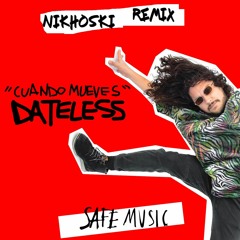 Dateless - Cuando Mueves (Nikhoski Remix) FREE DOWNLOAD