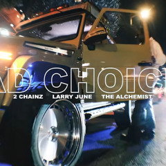 LARRY JUNE x 2 CHAINZ x THE ALCHEMIST - BAD CHOICES