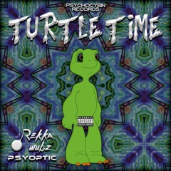 Psyoptic & Rekka Wubz - Turtle Time