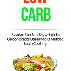 VIEW KINDLE ✓ Low Carb: Recetas Para Una Dieta Baja En Carbohidratos Utilizando El Mé