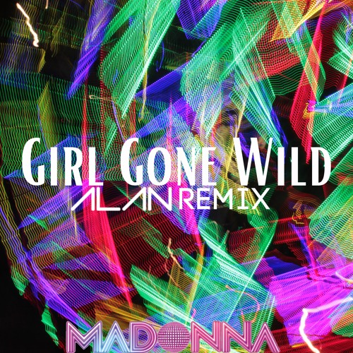 Girl Gone Wild - Alan Remix