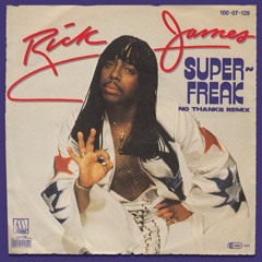 Rick James - Super Freak (No Thanks Remix)
