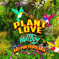 Plant Love (Art Pop Flute Mix)