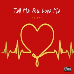 Tell Me You Love Me
