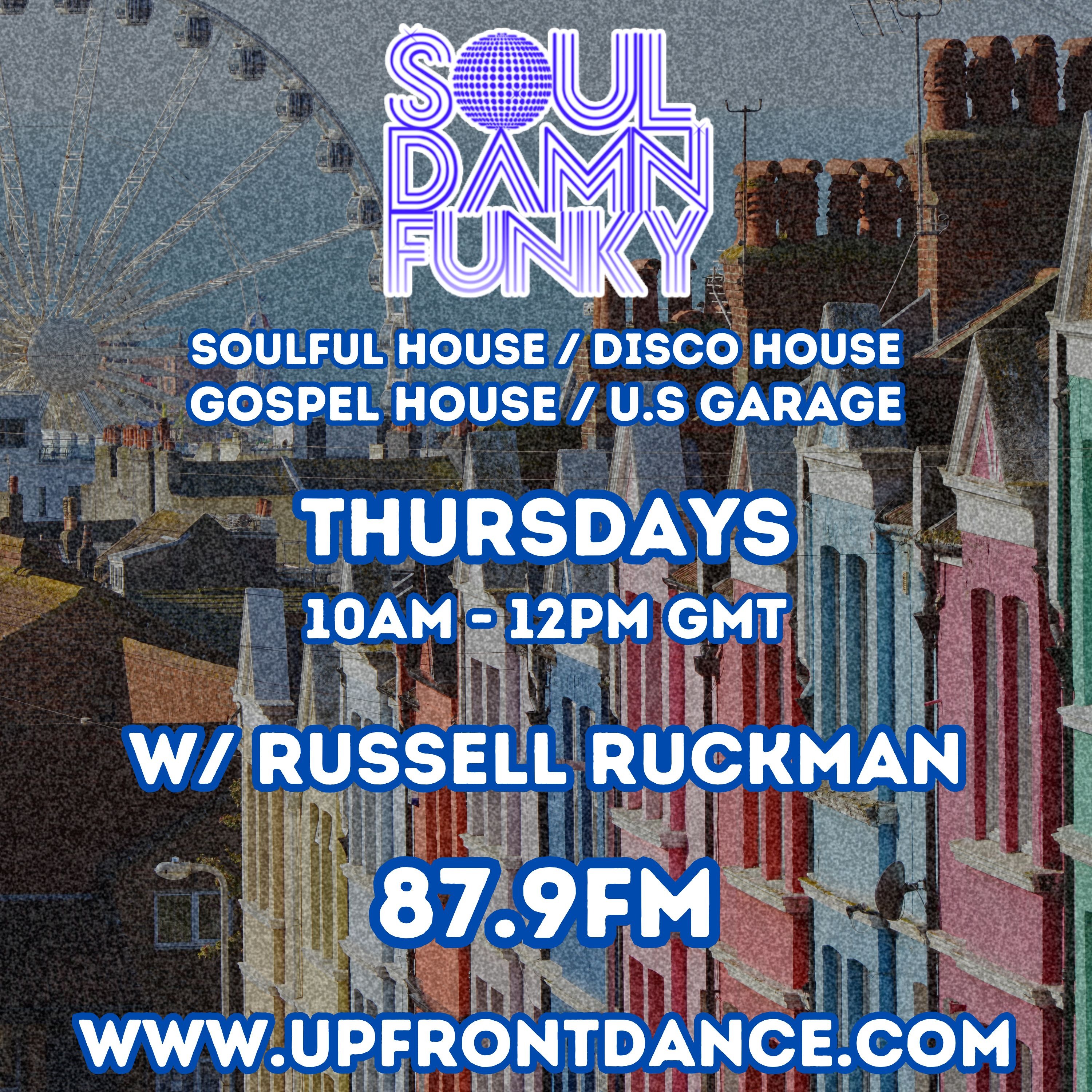 Soul Damn Funky Show: Soulful House, Disco House, Gospel House. w/ Russell Ruckman 8/8/2024. UFD879 episode artwork