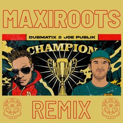 Dubmatix And Joe Plubik Champion(maxiroots Remix)