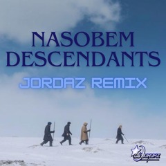 Nasobem - Descendants (DJ Jordaz Remix) *FREE DOWNLOAD*