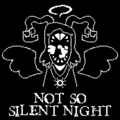 NOT SO SILENT NIGHT