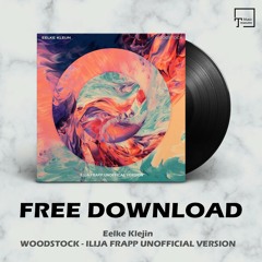 FREE DOWNLOAD: Eelke Klejin - Woodstock (Ilija Frapp Unofficial Version)