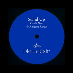 David Penn feat. Ramona Renea - Stand Up (Bleu Désir Edit)