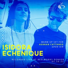 Isidora Echenique Live In Denver | (Hernan Cattaneo Open Air) 5.30.22