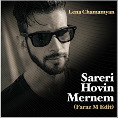 FREE DOWNLOAD: Lena Chamamyan - Sareri Hovin Mernem (Faraz M Edit)