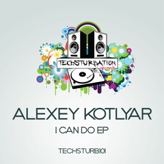 Alexey Kotlyar - I Can Do Everything (Original Mix) TECHSTURB101