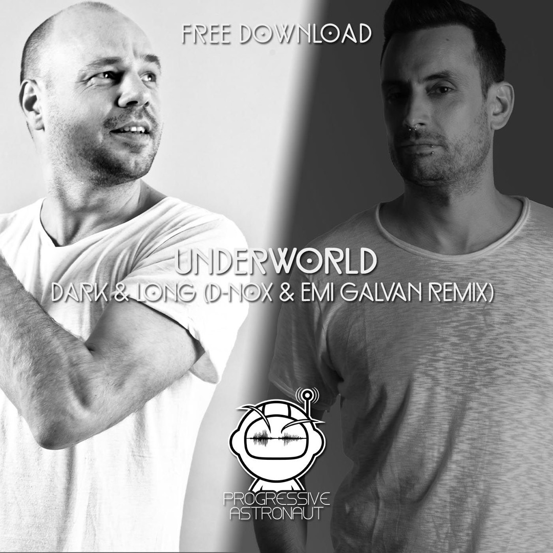 Stream FREE DOWNLOAD: Underworld - Dark & Long (D-Nox & Emi Galvan
