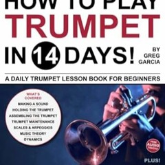 read (PDF) How to Play Trumpet in 14 Days A Daily Trumpet Lesson Book for Beginne