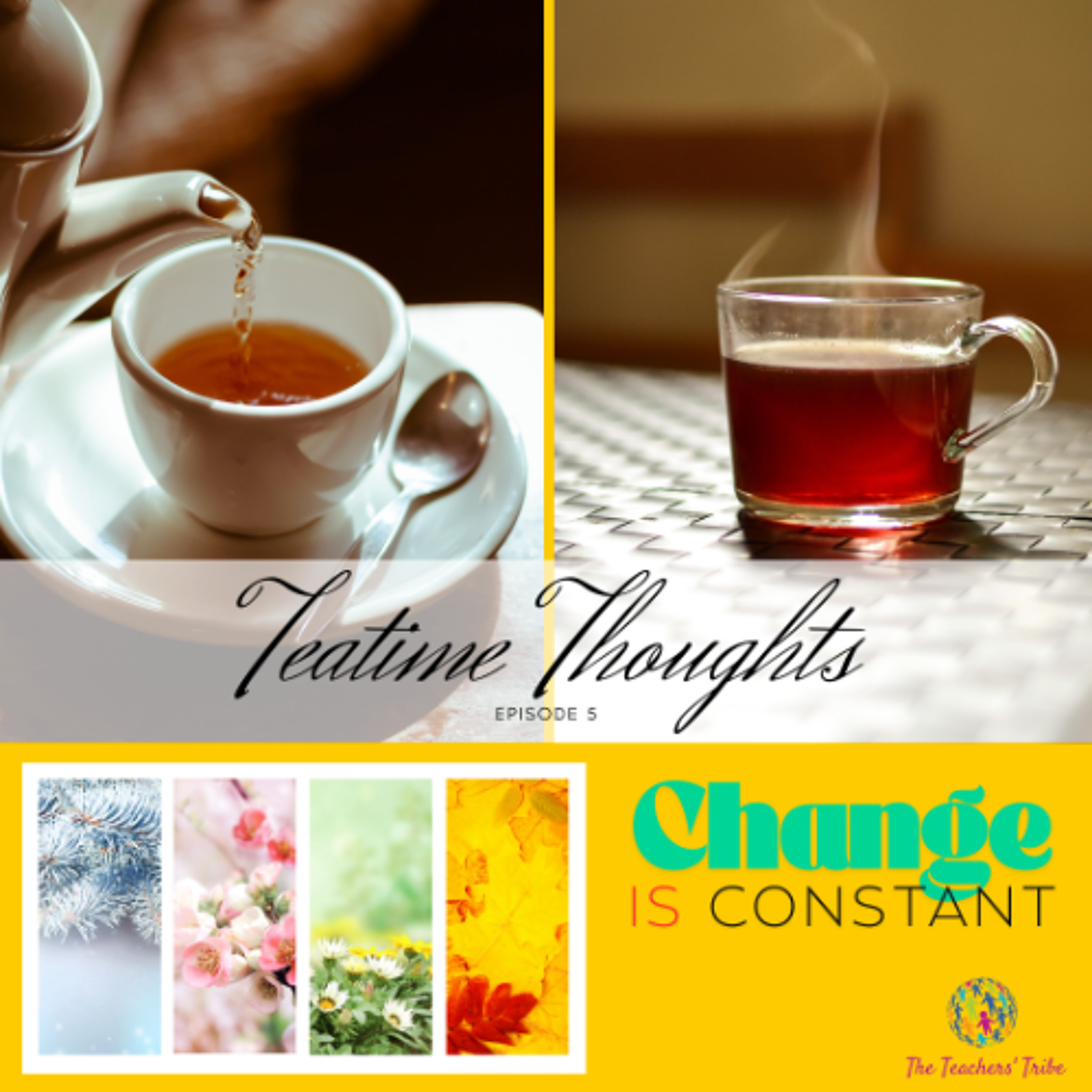 Teatime Thoughts Ep. 5 - Change Is Constant episode artwork