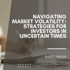 Navigating Market Volatility Strategies For Investors In Uncertain Times