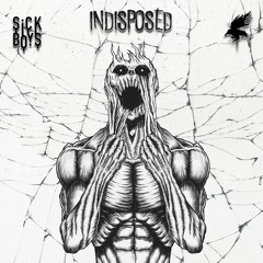Sick Boys - INDSIPOSED (Crowsnest Audio)