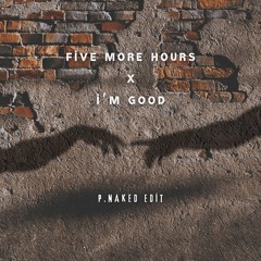 Five Hours x I'm Good (Blue) (P.Naked DnB Edit)
