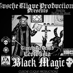 TIPTOP DA DRUID X LEOLOKSTA- BLACK MAGIC (Cusche Clique Productions).wav