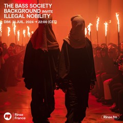 The Bass Society : Background invite Illegal Nobility - 21 Juillet 2024