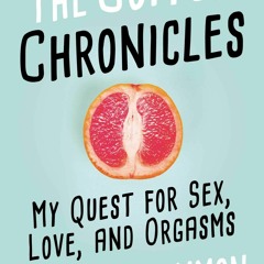 ✔[Read]✔EBOOK The Coitus Chronicles: My Quest for Sex, Love, and Orgasms