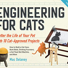[READ] EPUB 📮 Engineering for Cats: Better the Life of Your Pet with10 Cat-Approved