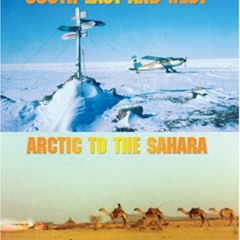READ PDF 📰 Flying North South East and West: Arctic to the Sahara by  Captain Terry