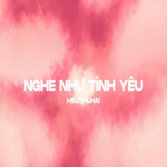 Nghe Như Tình Yêu - HIEUTHUHAI (Cukak Remix + Speed up)