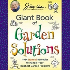 ✔️ [PDF] Download Jerry Baker's Giant Book of Garden Solutions: 1,954 Natural Remedies to Handle