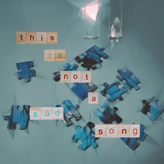 This Is Not A Sad Song