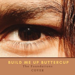 Build Me Up Buttercup by The Foundations (Cover)