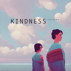 Toteles - Kindness (Snippet)