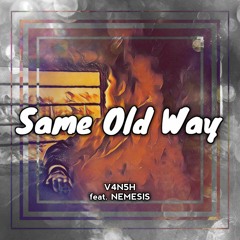 Same Old Way (feat. NEMESIS)