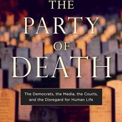 PDF✔read❤online The Party of Death: The Democrats, the Media, the Courts, and the Disregard
