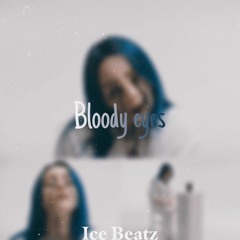 "Bloody eyes" [Prod.by.ice]