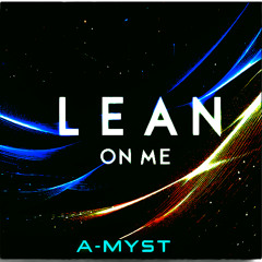 Lean on me