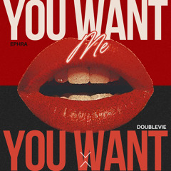 EPHRA & Doublevie - You Want Me [XDM Records]