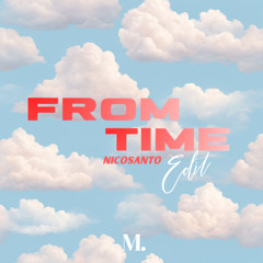 FROM TIME (NICOSANTO Edit)
