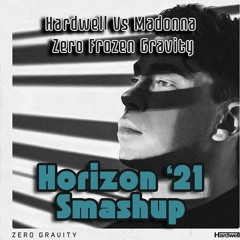 Hardwell Vs Madonna - Zero Frozen Gravity (Horizon '21 Smashup)