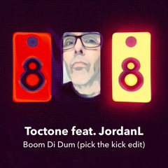 Toctone Feat. JordanL - Boom Di Dum (Pick The Kick Edit)
