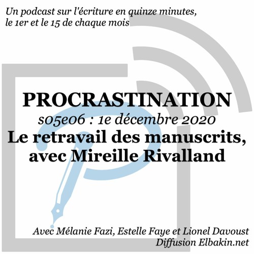 S05e06 - Le retravail des manuscrits, avec Mireille Rivalland