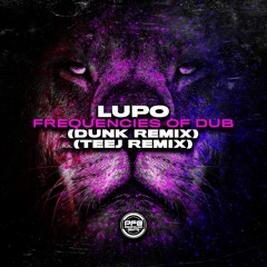 Lupo - Frequencies Of Dub (Dunk Remix)