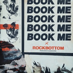 RockBottom -  Book Me Prod By Quadwoofer