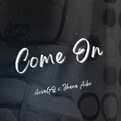 Come On [iloveGQ Rework] - iloveGQ + Jhene Aiko
