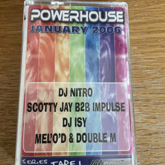 Powerhouse January 2006 Dj Nitro Scotty jay b2b Impulse, Dj Isy Mel'o'd & Double m